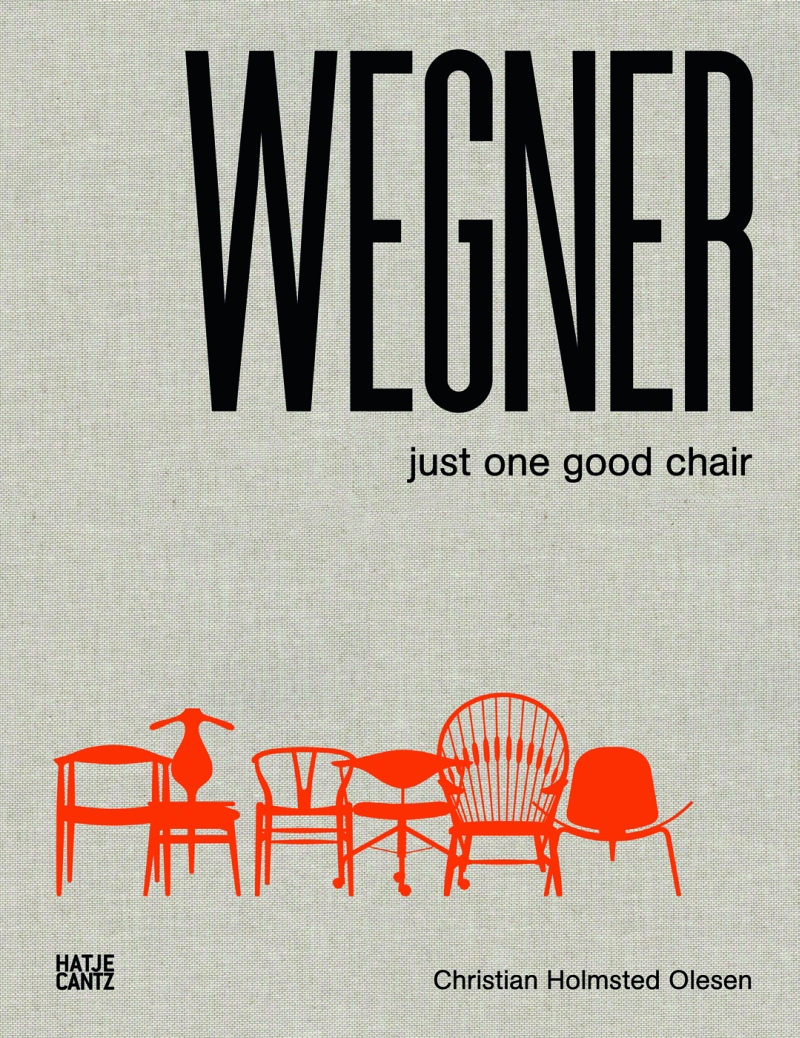 WEGNER – Just one good chair Christian Holmsted Olesen Hatje Cantz Verlag