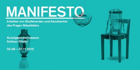 Manifesto. Works by Students and Graduates of the Studio of Glass in Prague at the Kunstgewerbemuseum, Dresden, Germany