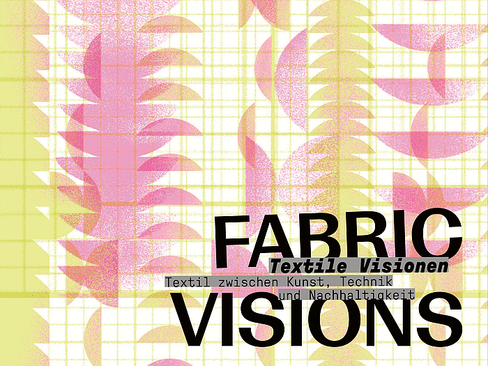 Fabric Visions. Between substance and idea, Esche-Museum, Limbach-Oberfrohna (Graphik Christian Doege)